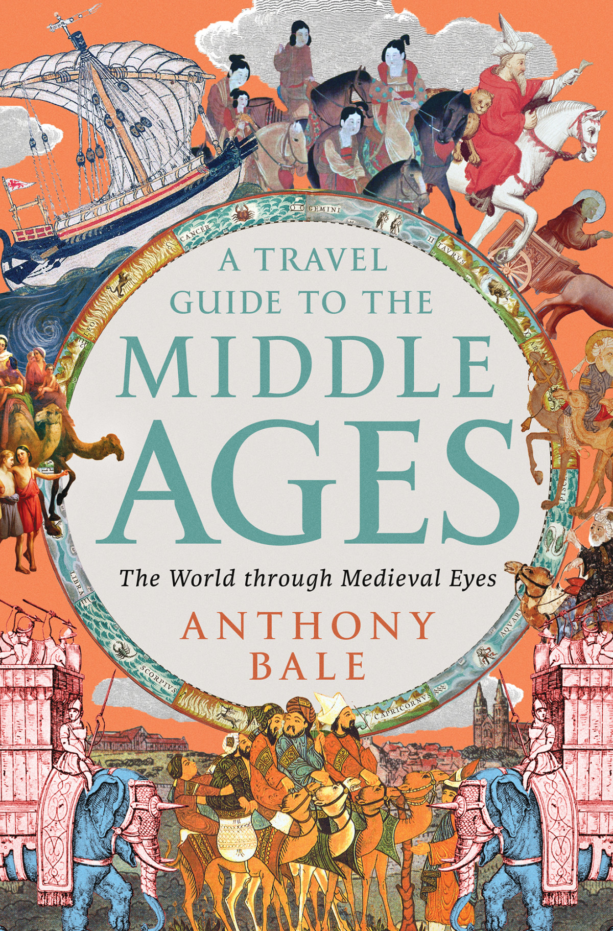 A Travel Guide To The Middle Ages The World Through Medieval Eyes Anthony Bale