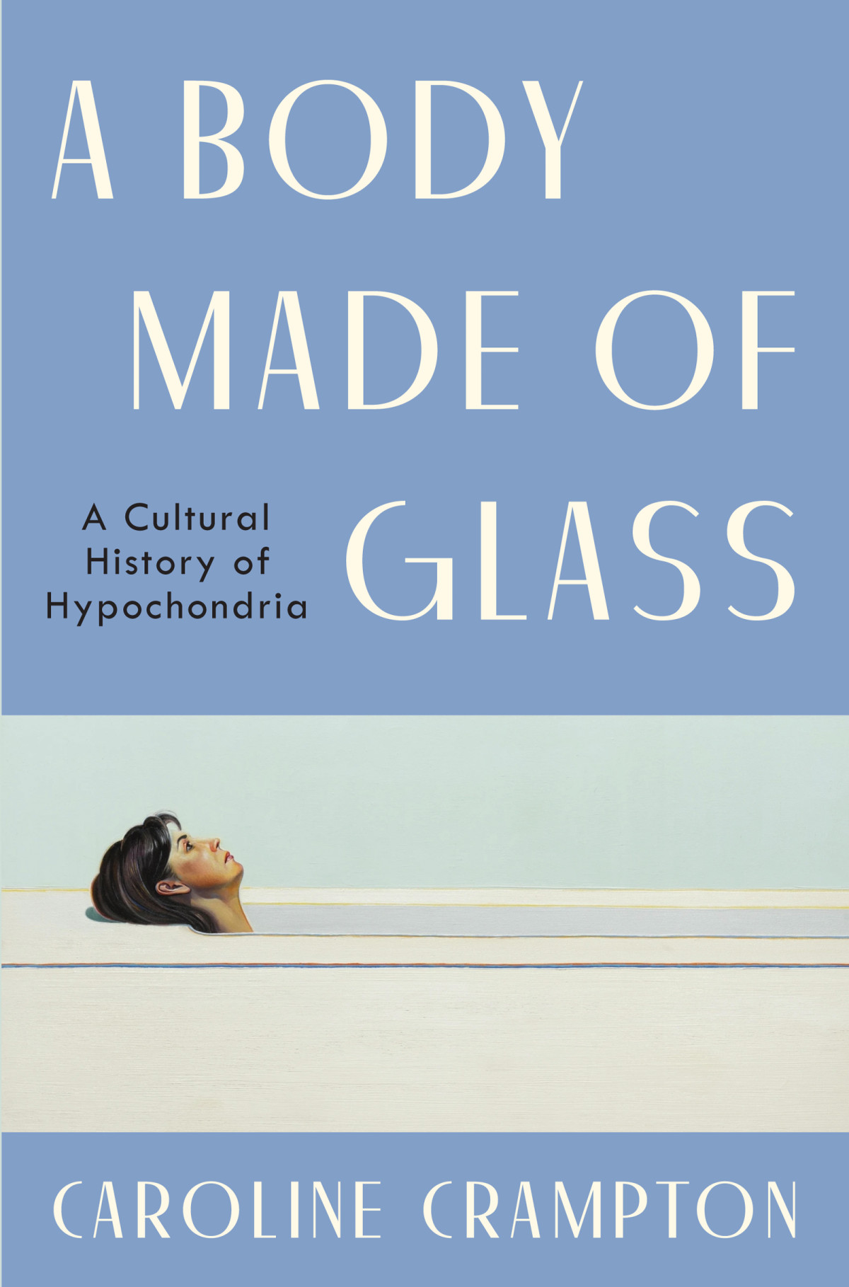 A Body Made Of Glass A Cultural History Of Hypochondria Caroline Crampton