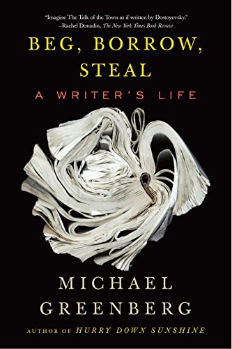 Beg Borrow Steal A Writers Life First Edition Michael Greenberg