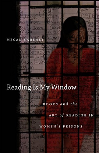 Reading Is My Window Books And The Art Of Reading In Womens Prisons New Edition Megan Sweeney