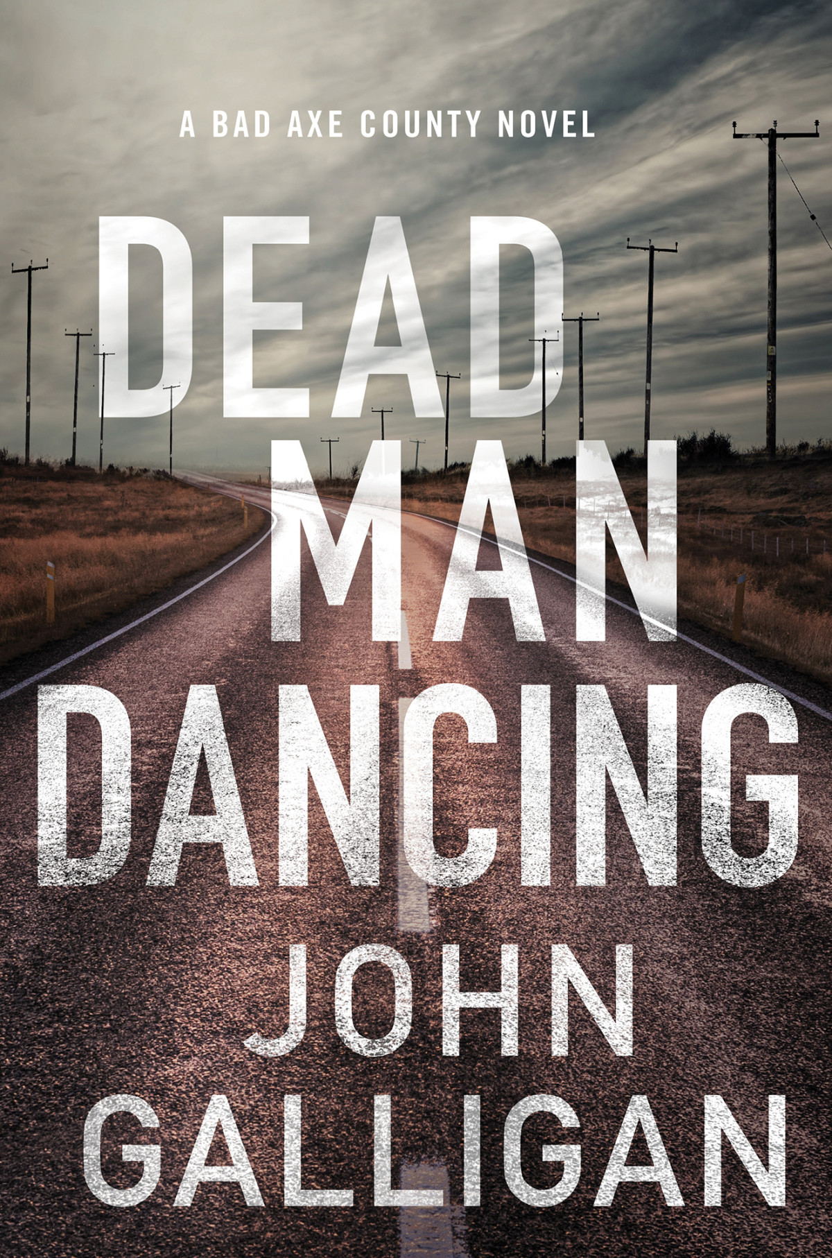 Dead Man Dancing A Bad Axe County Novel John Galligan