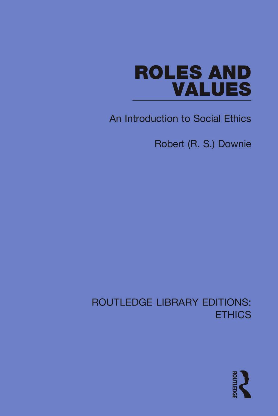Roles And Values An Introduction To Social Ethics Robert R S Downie