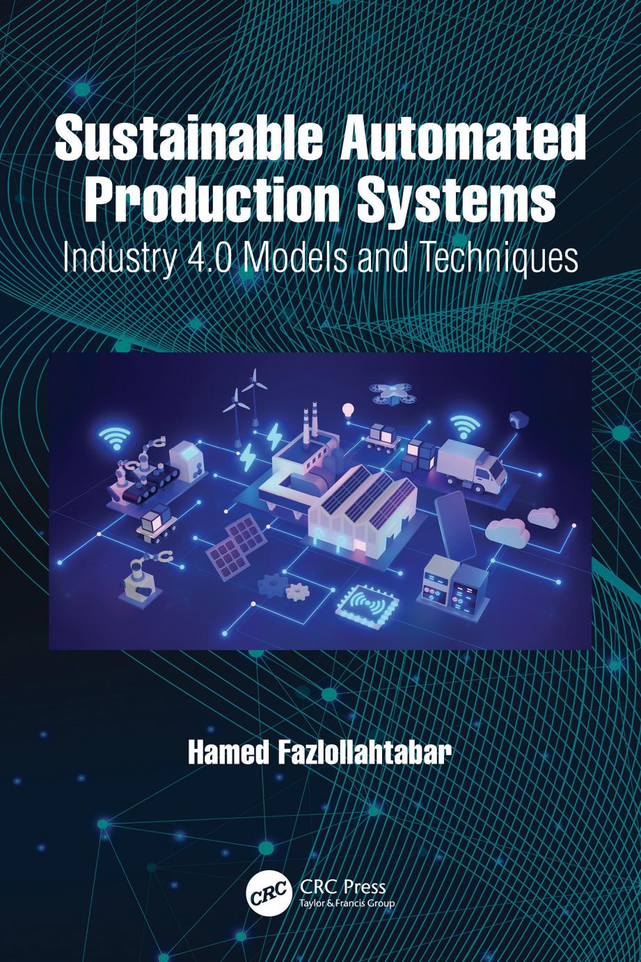 Sustainable Automated Production Systems Industry 40 Models And Techniques Hamed Fazlollahtabar