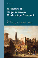A History Of Hegelianism In Golden Age Denmark Tome I The Heiberg Period 18241836 2nd Edition Jon Stewart
