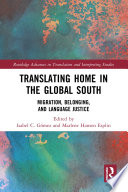 Translating Home In The Global South Migration Belonging And Language Justice Isabel C Gmez