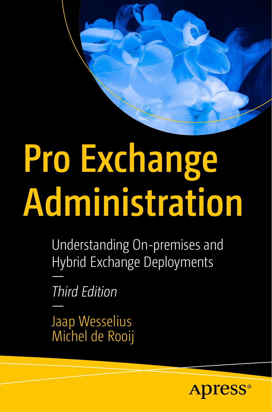 Pro Exchange Administration Understanding Onpremises And Hybrid Exchange Deployments Third Edition 3rd Edition Jaap Wesselius