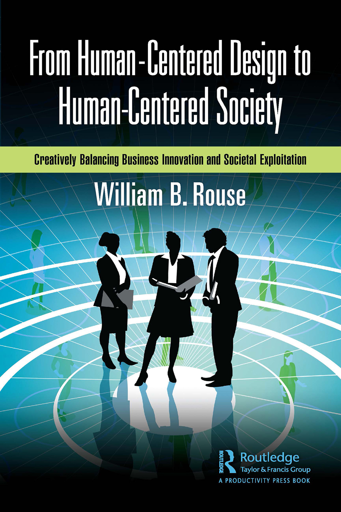From Humancentered Design To Humancentered Society For True Epub William B Rouse