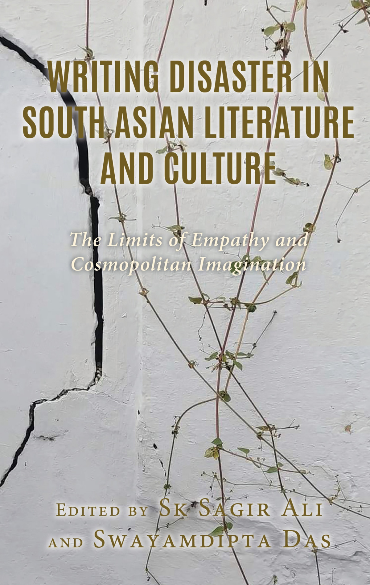 Writing Disaster In South Asian Literature And Culture Sk Sagir Aliswayamdipta Das