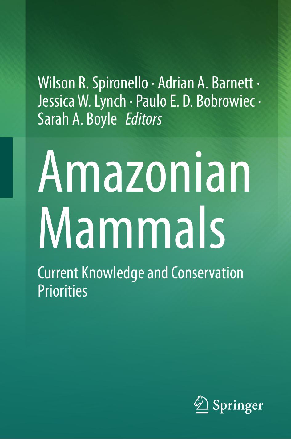 Amazonian Mammals 1st Edition Wilson R Spironello Adrian A Barnett
