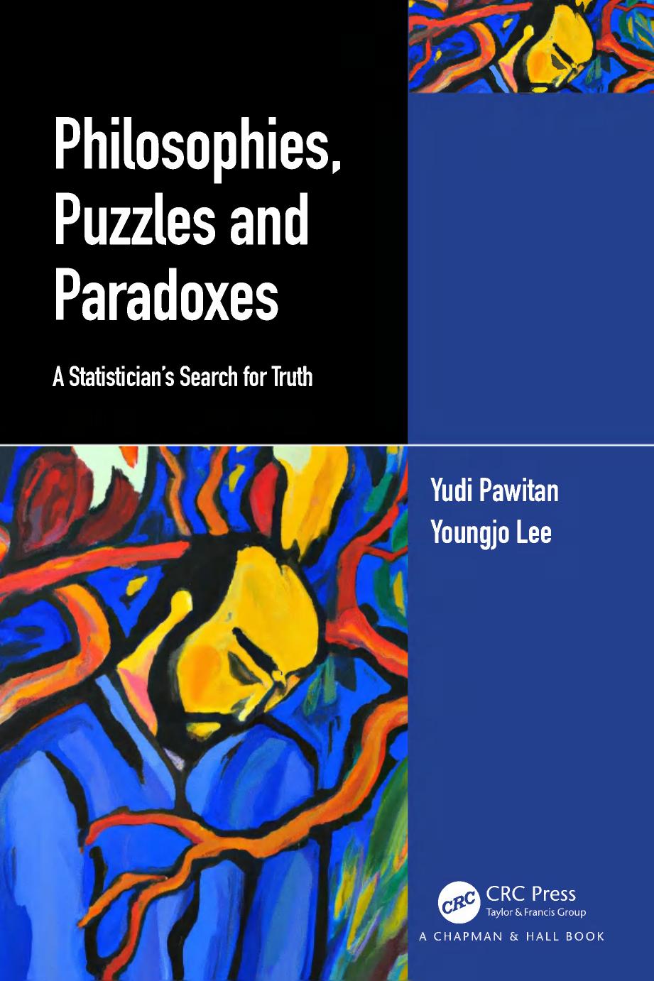 Philosophies Puzzles And Paradoxes A Statisticians Search For Truth Yudi Pawitan Youngjo Lee