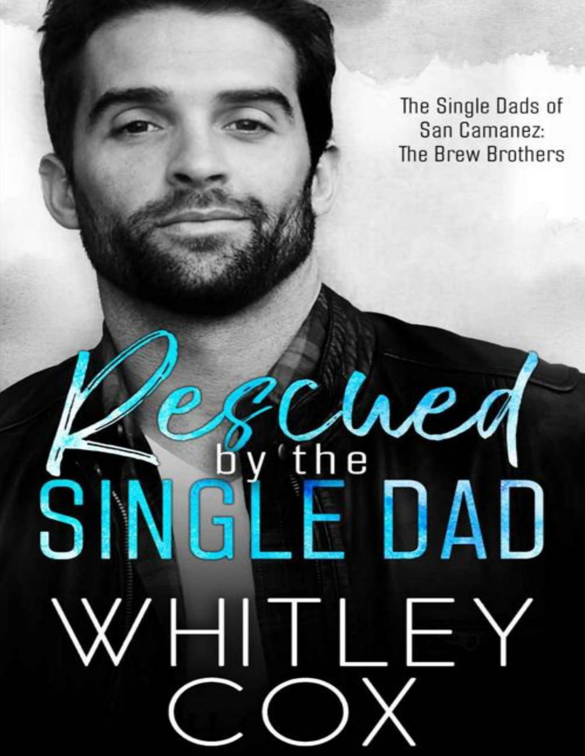 Rescued By The Single Dad The Single Dads Of San Camanez The Brew Brothers Book 1 Whitley Cox