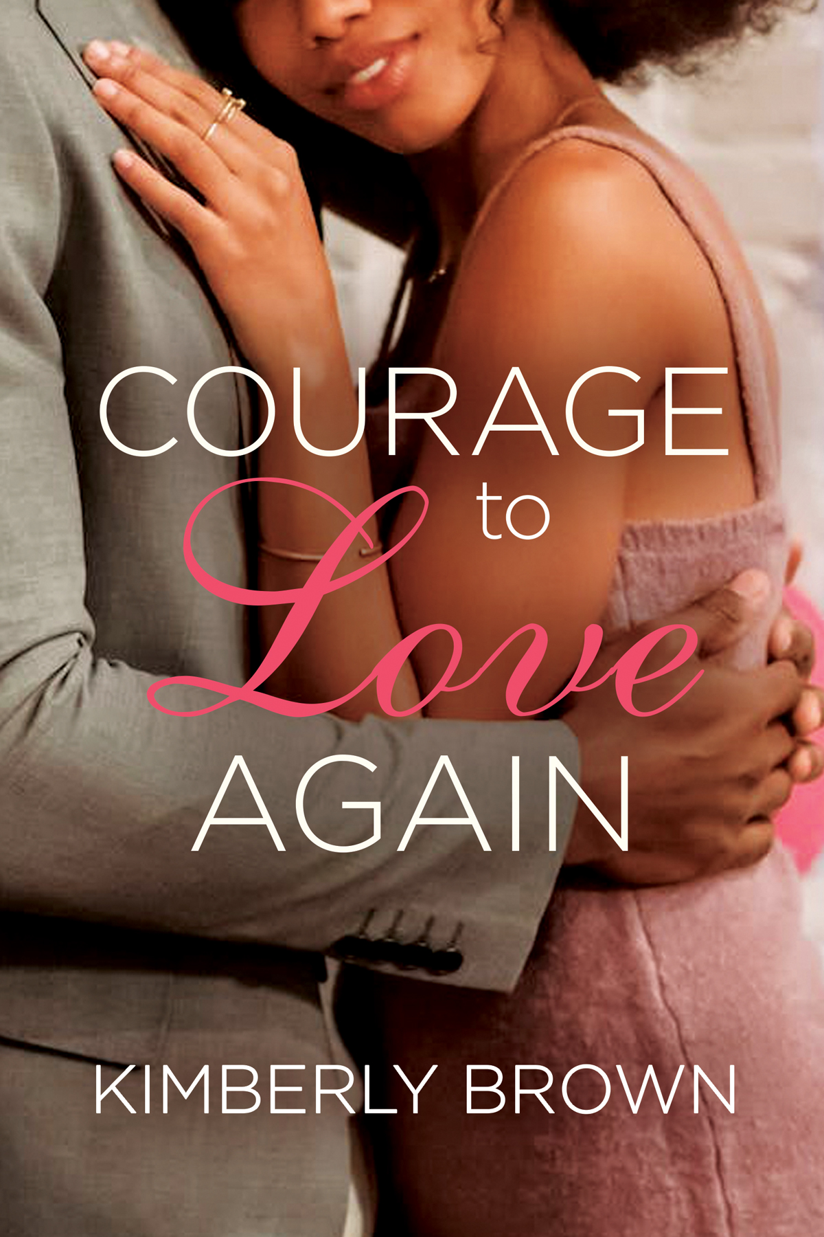 Courage To Love Again Kimberly Brown