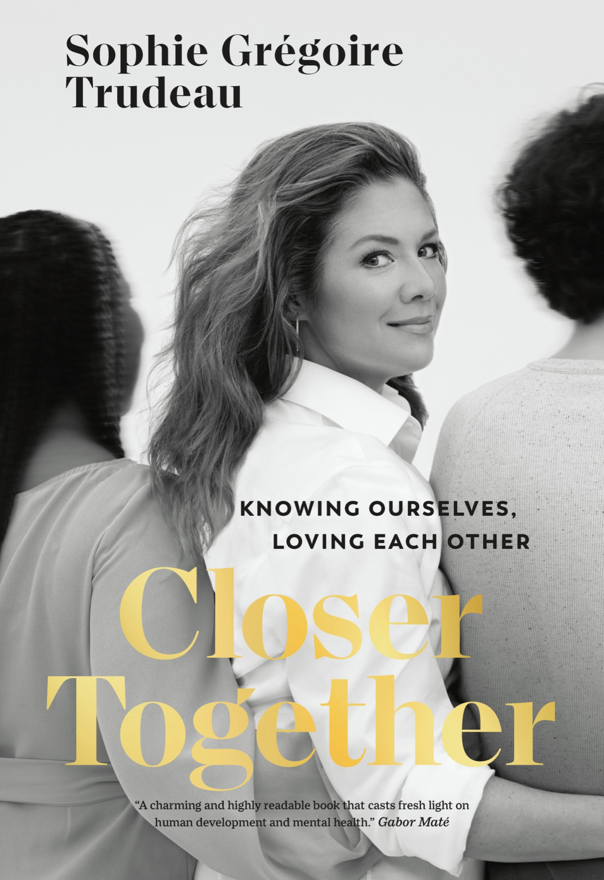 Closer Together Knowing Ourselves Loving Each Other Sophie Grgoire Trudeau