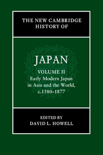 The New Cambridge History Of Japan Volume 2 Early Modern Japan In Asia And The World C 15801877 David L Howell