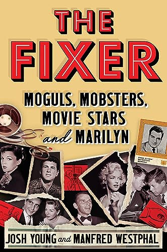 The Fixer Moguls Mobsters Movie Stars And Marilyn Josh Young