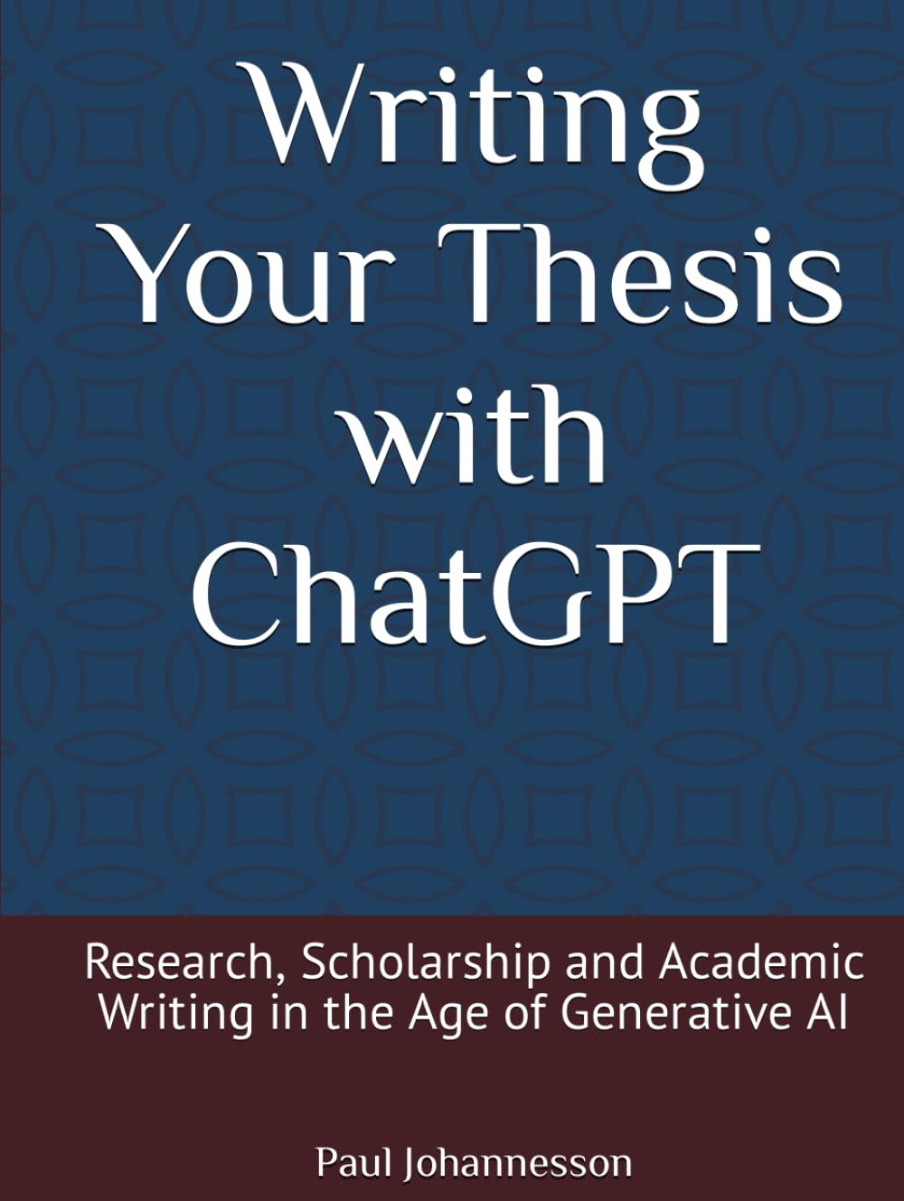 Writing Your Thesis With Chatgpt Research Scholarship And Academic Writing In The Age Of Generative Ai Paul Johannesson
