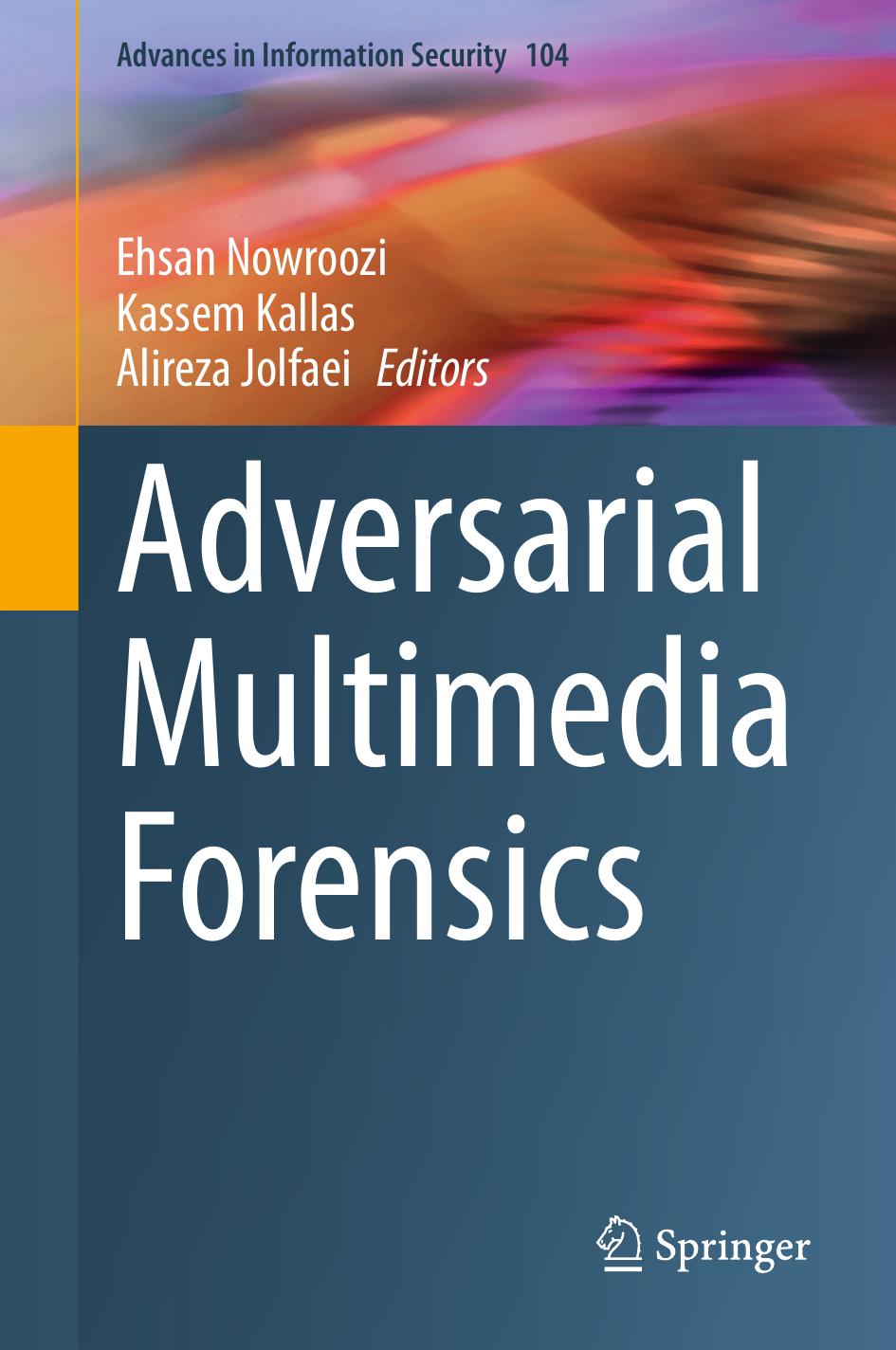 Adversarial Multimedia Forensics 1st Edition Ehsan Nowroozi Kassem Kallas