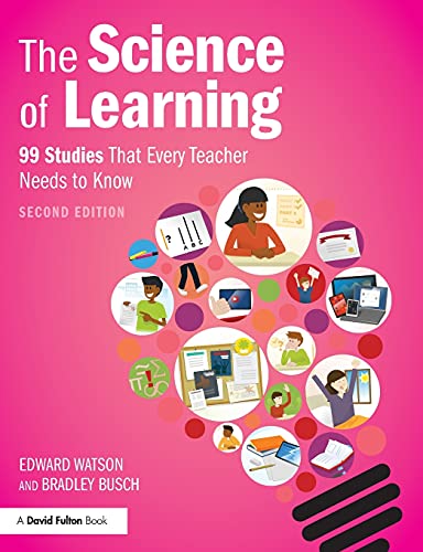 The Science Of Learning 99 Studies That Every Teacher Needs To Know 2nd Edition Edward Watson