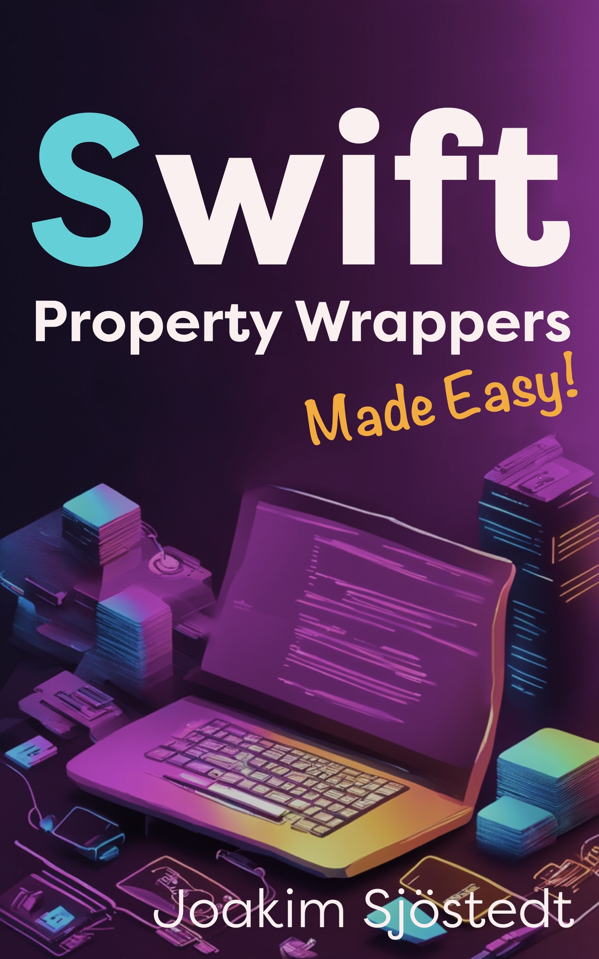Swift Property Wrappers Made Easy Sjöstedt Joakim