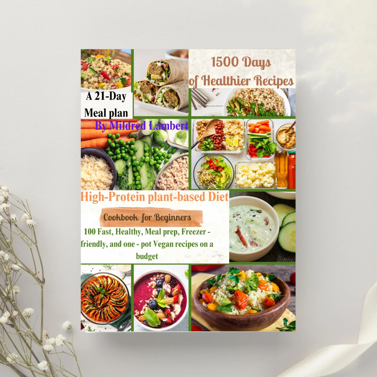 Highprotein Plantbased Diet Cookbook For Beginners 100 Fast Healthy Meal Prep Freezerfriendly And Onepot Vegan Recipes On A Budget Lambert
