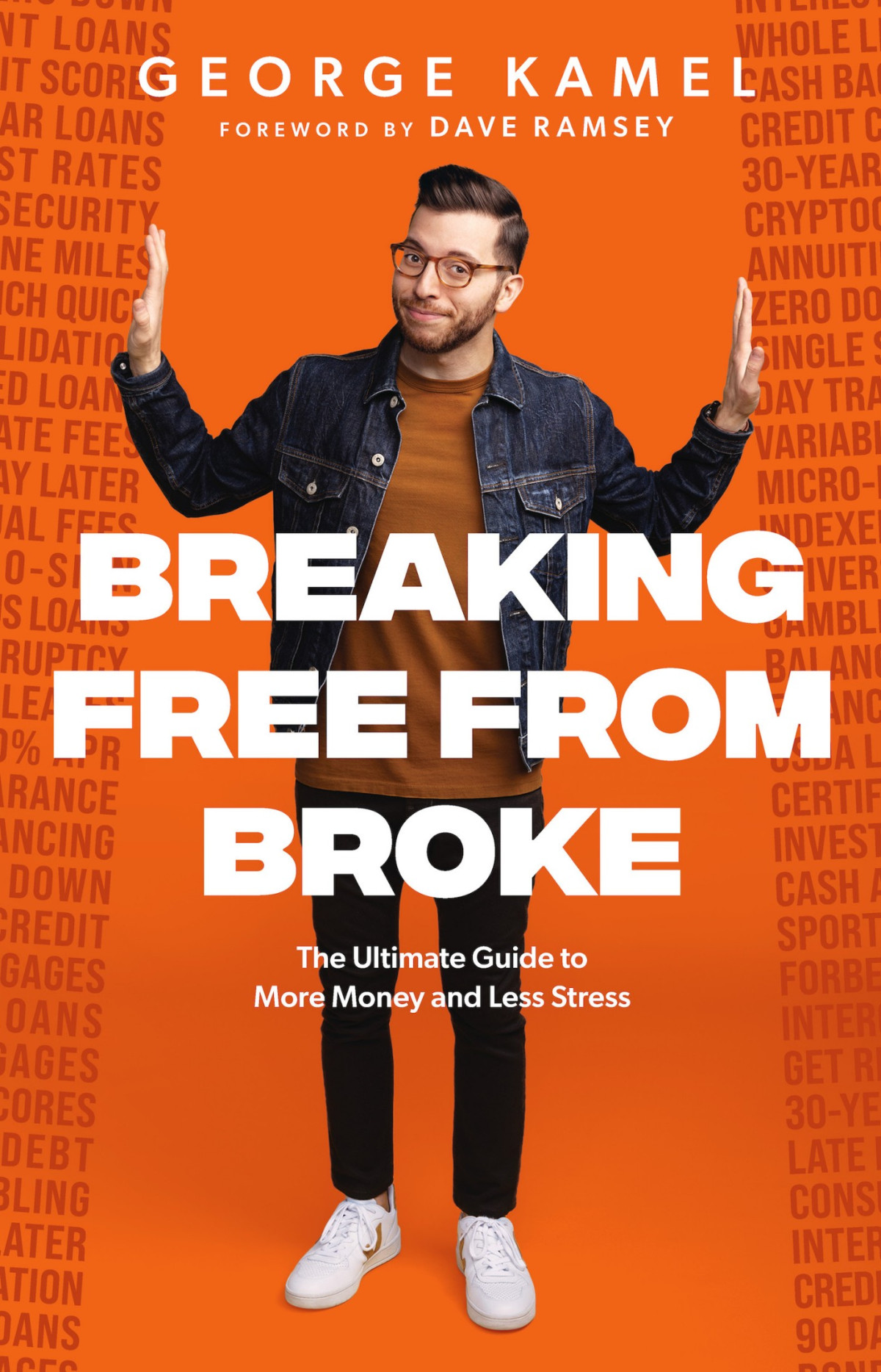 Breaking Free From Broke The Ultimate Guide To More Money And Less Stress George Kamel