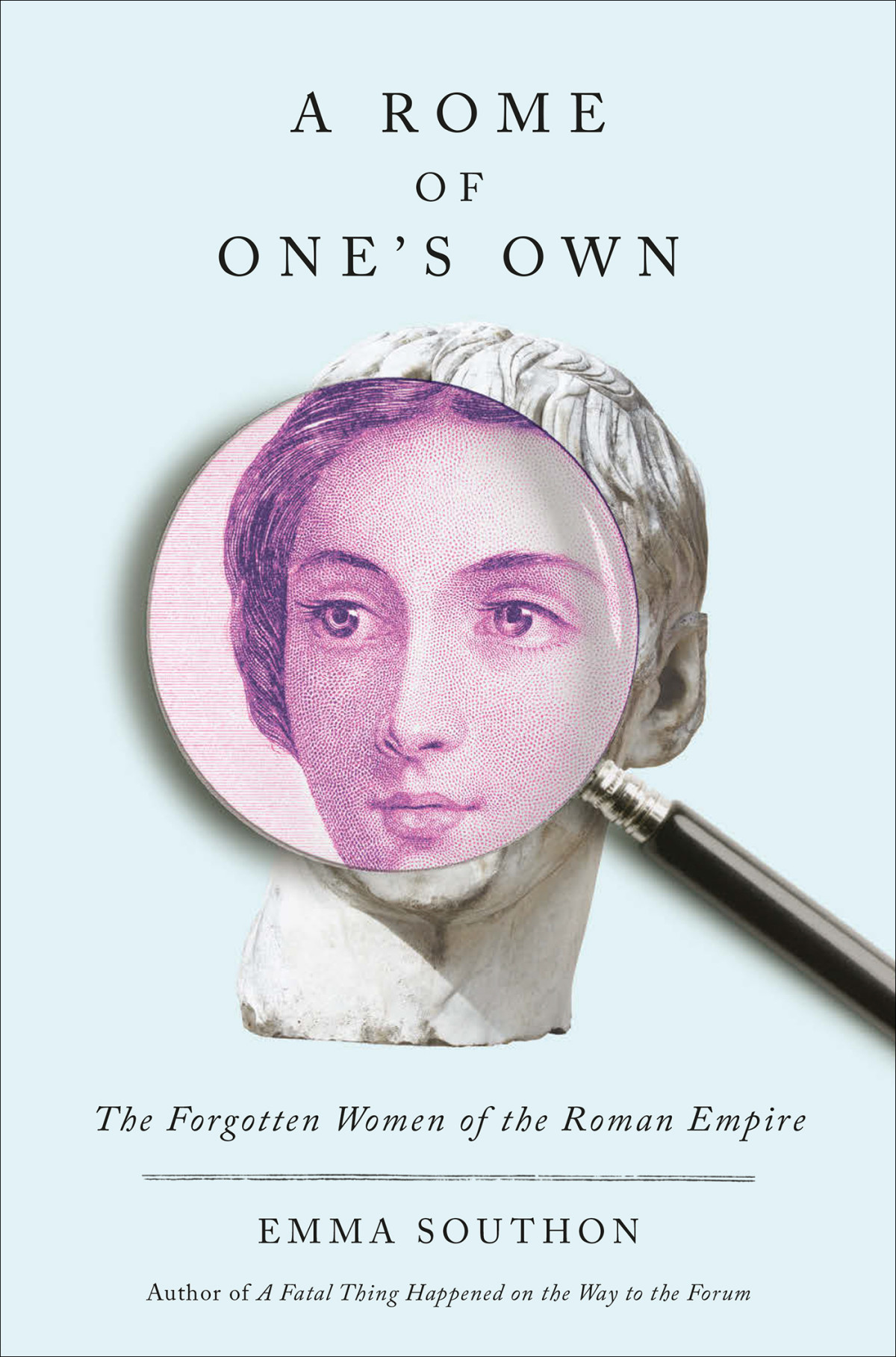 A Rome Of Ones Own The Forgotten Women Of The Roman Empire Emma Southon