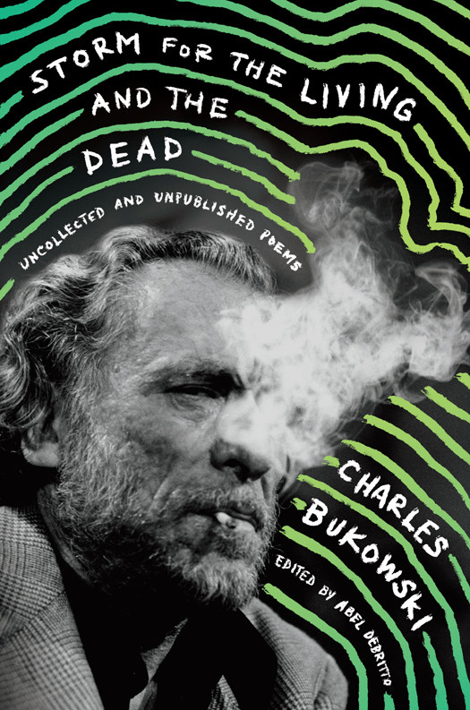 Storm For The Living And The Dead Uncollected And Unpublished Poems Illustrated Edition Charles Bukowski