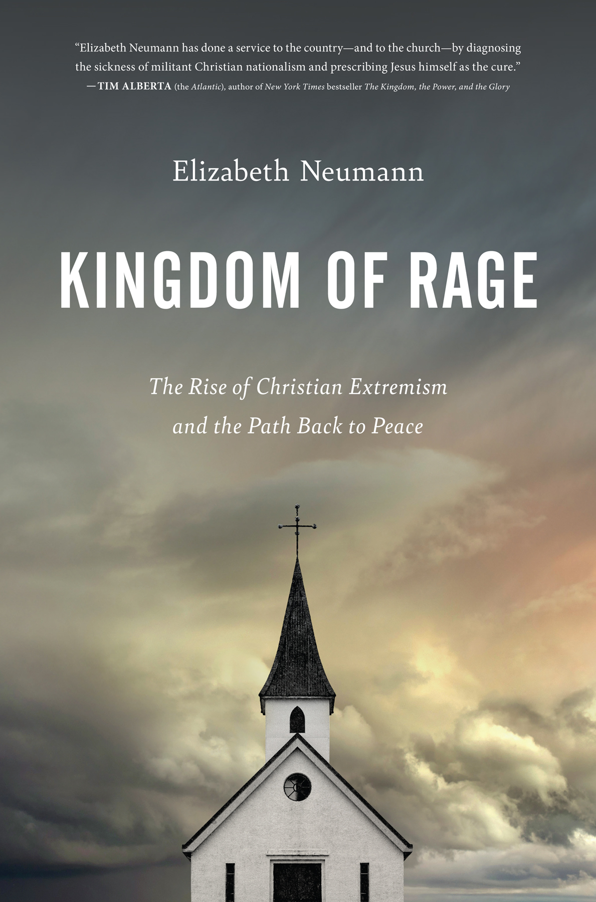 Kingdom Of Rage The Rise Of Christian Extremism And The Path Back To Peace Elizabeth Neumann