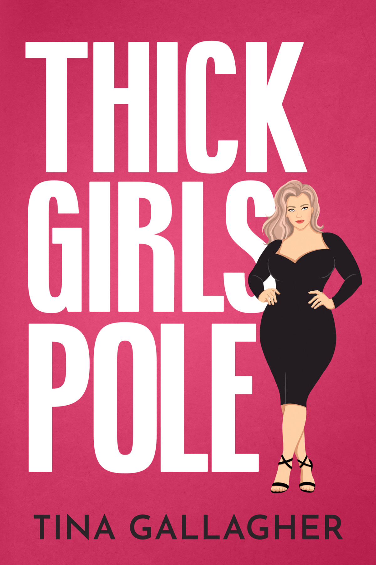 Thick Girls Pole A Friends To Lovers Curvy Girl Pole Dance Romance Peaches Pole Peaches Pole Series Book 1 Tina Gallagher