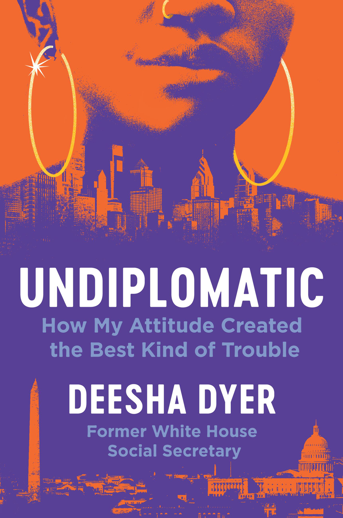 Undiplomatic How My Attitude Created The Best Kind Of Trouble Deesha Dyer