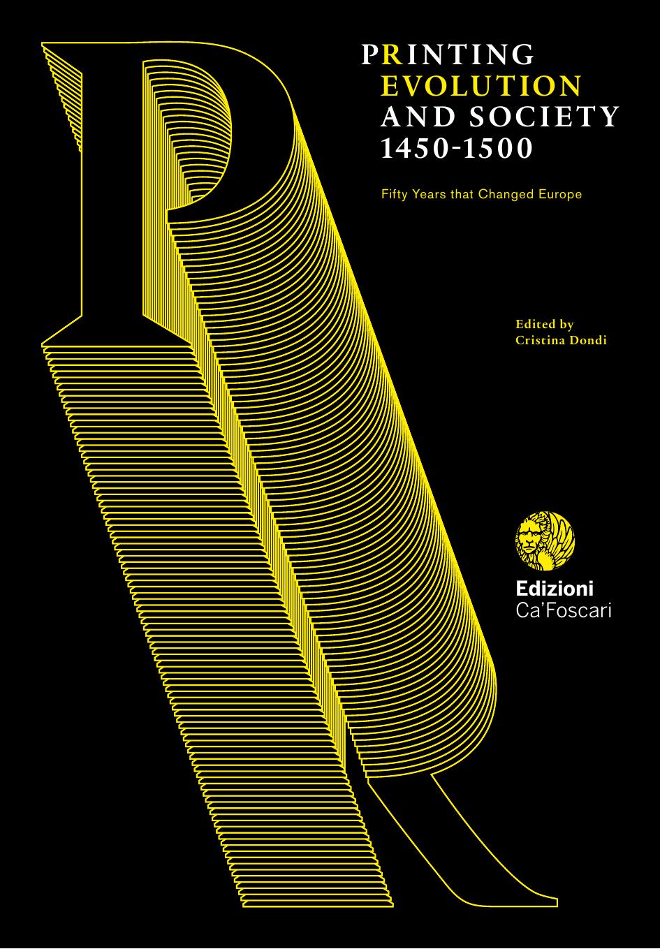 Printing Revolution And Society 14501500 Fifty Years That Changed Europe 1st Edition Cristina Dondi