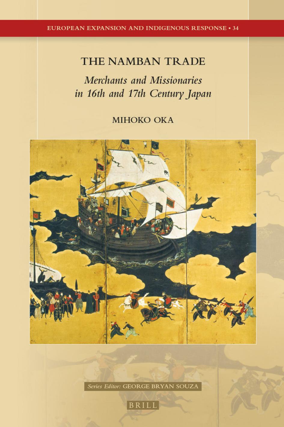 The Namban Trade Merchants And Missionaries In 16th And 17th Century Japan Mihoko Oka
