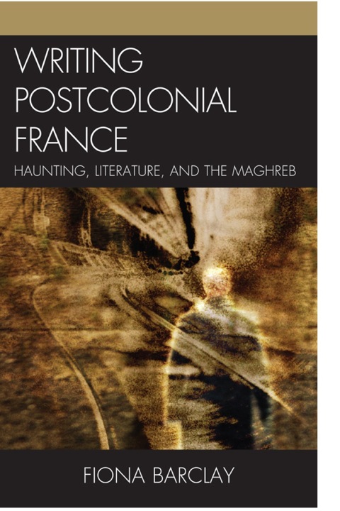 Writing Postcolonial France 1st Edition Fiona Barclay