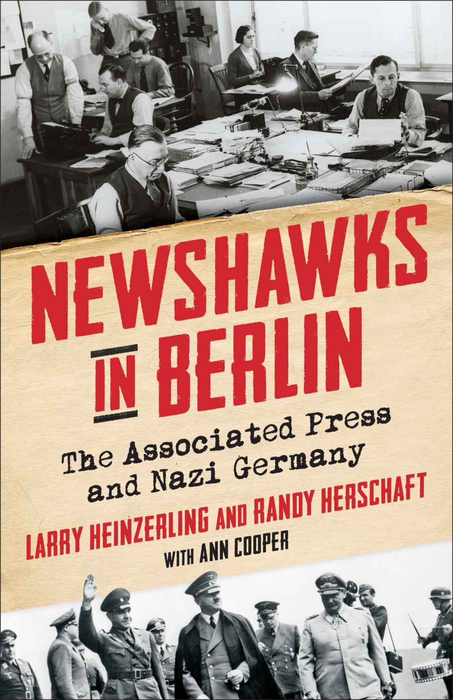 Newshawks In Berlin The Associated Press And Nazi Germany Larry Heinzerling