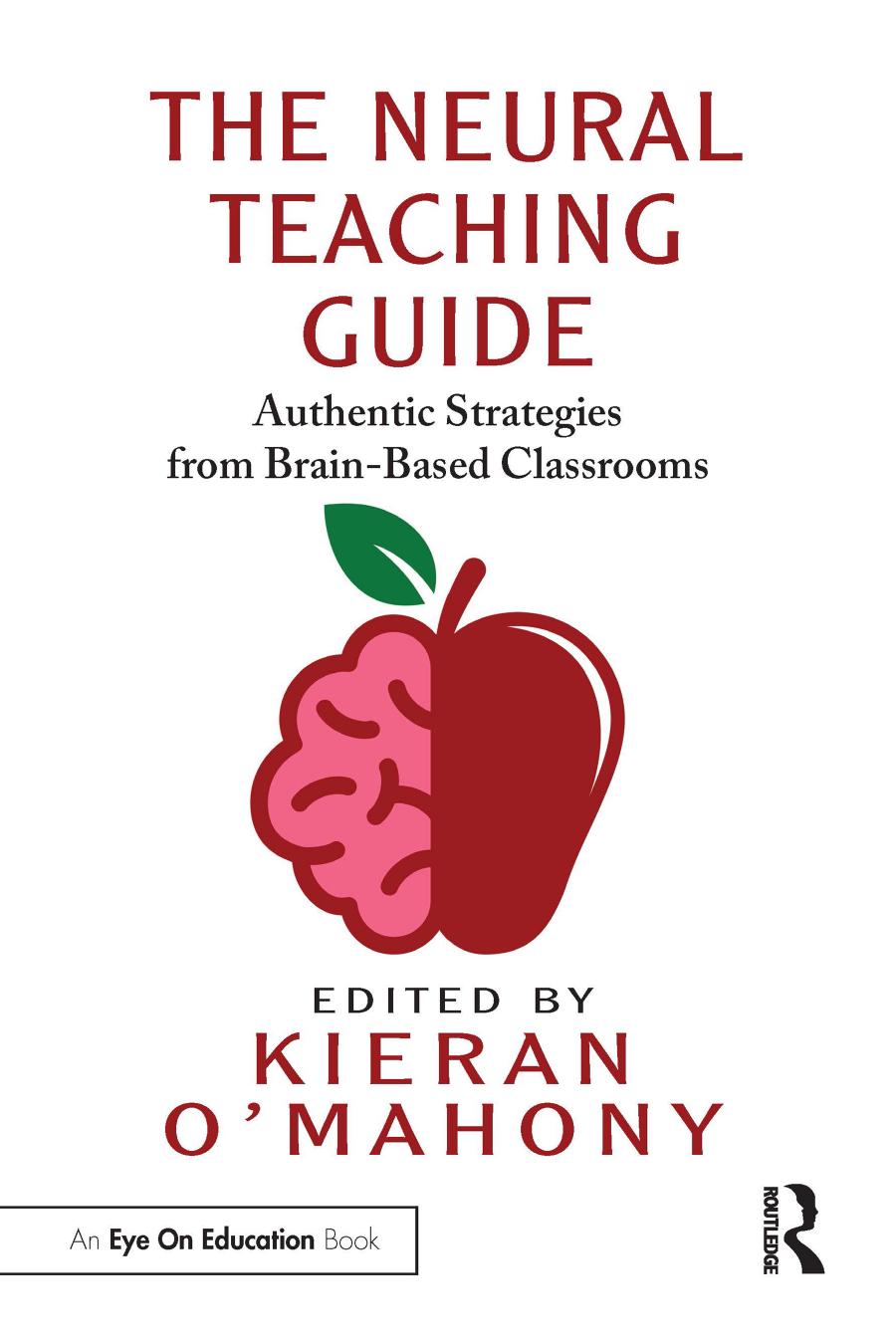 The Neural Teaching Guide Authentic Strategies From Brainbased Classrooms Kieran Omahony