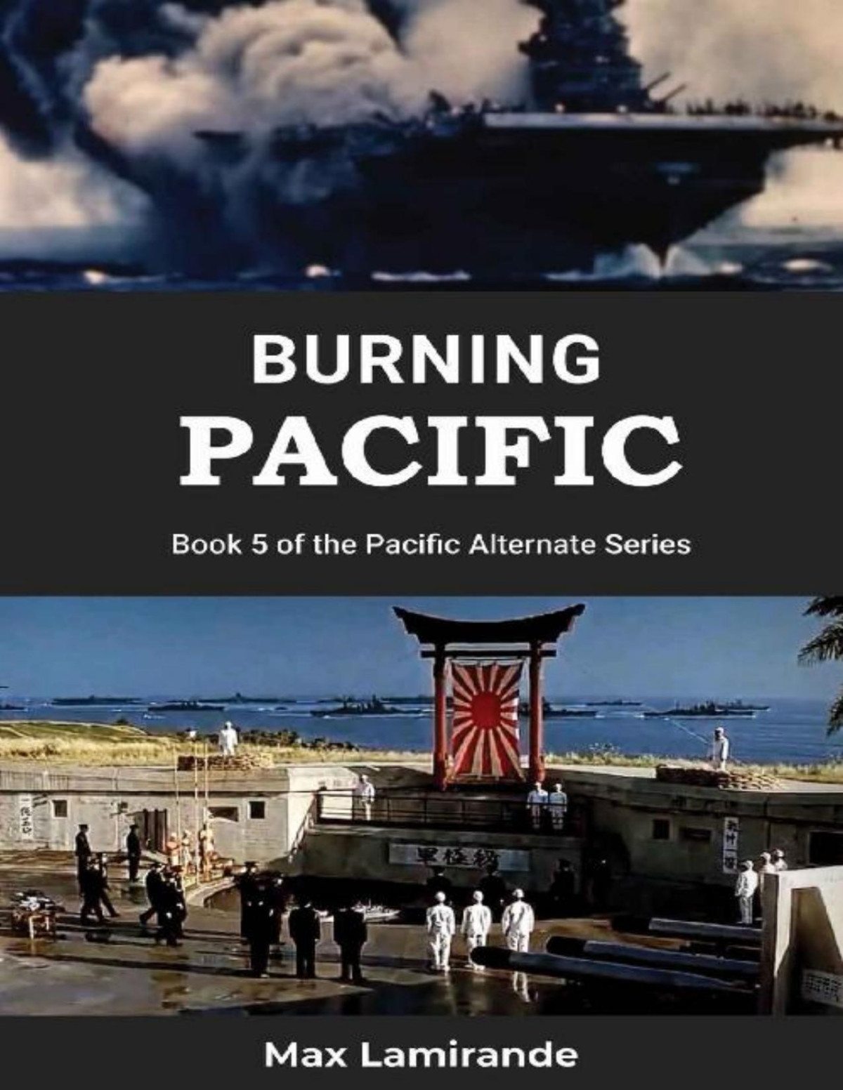 Burning Pacific Book 5 Of The Pacific Alternate Series Max Lamirande