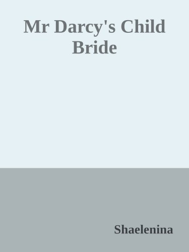 Mr Darcys Child Bride Fanfiction Shaelenina