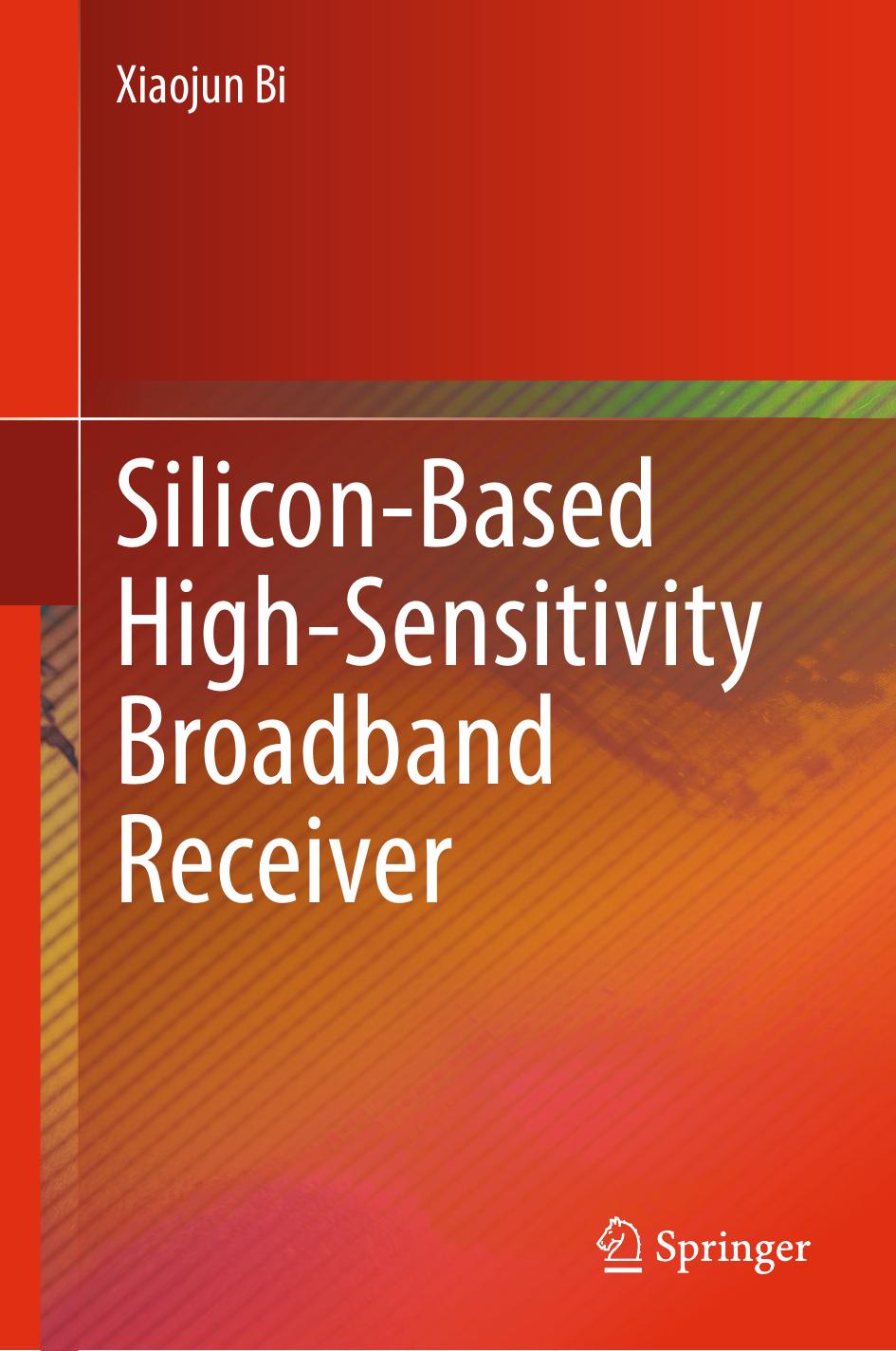 Siliconbased Highsensitivity Broadband Receiver Xiaojun Bi