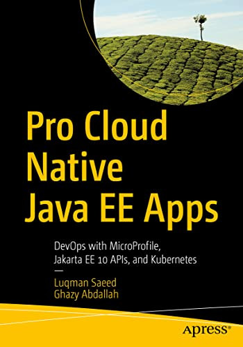 Pro Cloud Native Java Ee Apps Devops With Microprofile Jakarta Ee 10 Apis And Kubernetes 1st Ed Luqman Saeed