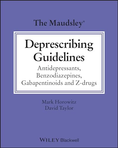 The Maudsley Deprescribing Guidelines Antidepressants Benzodiazepines Gabapentinoids And Zdrugs 1st Edition David M Taylor