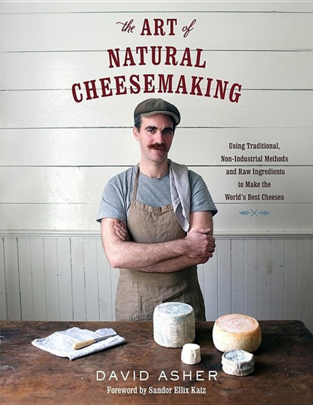The Art Of Natural Cheesemaking David Asher