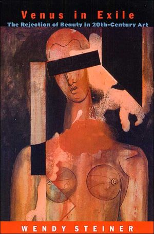 Venus In Exile The Rejection Of Beauty In Twentiethcentury Art First Edition Us First Printing Wendy Steiner