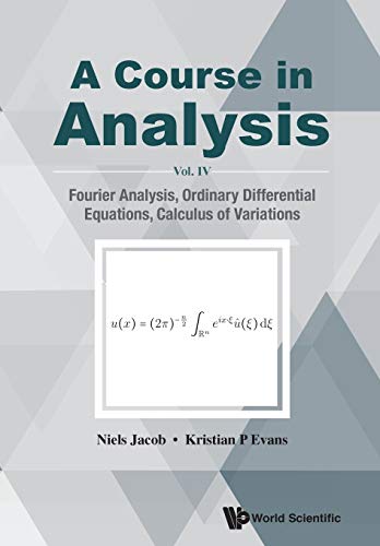Course In Analysis A Vol Iv Fourier Analysis Ordinary Differential Equations Calculus Of Variations Niels Jacob