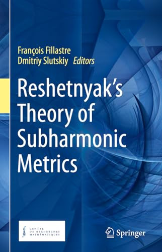 Reshetnyaks Theory Of Subharmonic Metrics 1st Edition Franois Fillastre
