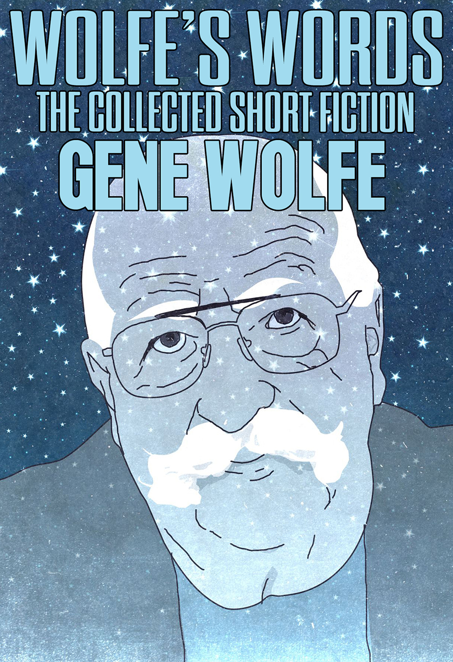 Wolfes Words The Collected Short Fiction Gene Wolfe