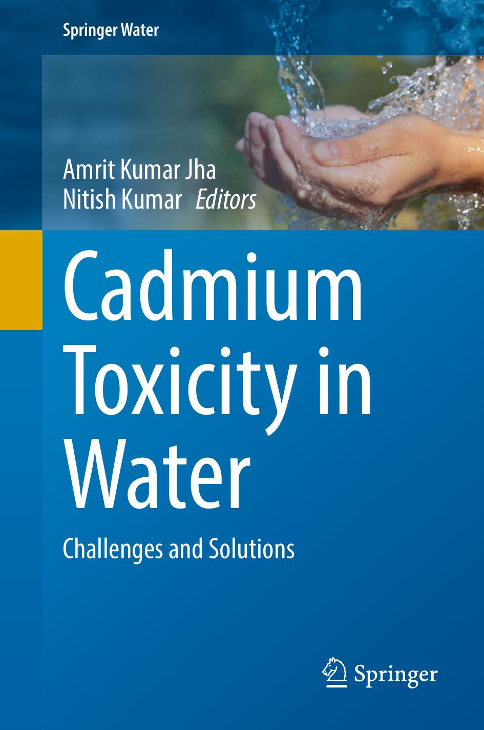 Cadmium Toxicity In Water Challenges And Solutions Amrit Kumar Jha Editor