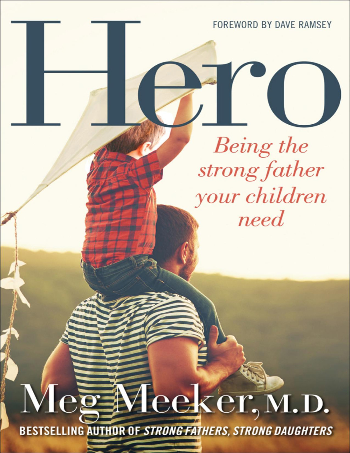 Hero Being The Strong Father Your Children Need Meg Meeker