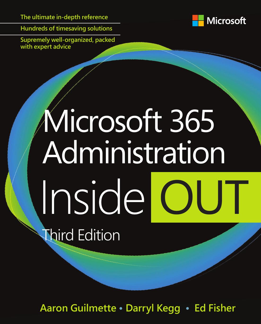 Microsoft 365 Administration Inside Out Third Edition 3rd Edition Aaron Guilmette Darryl Kegg Ed Fisher