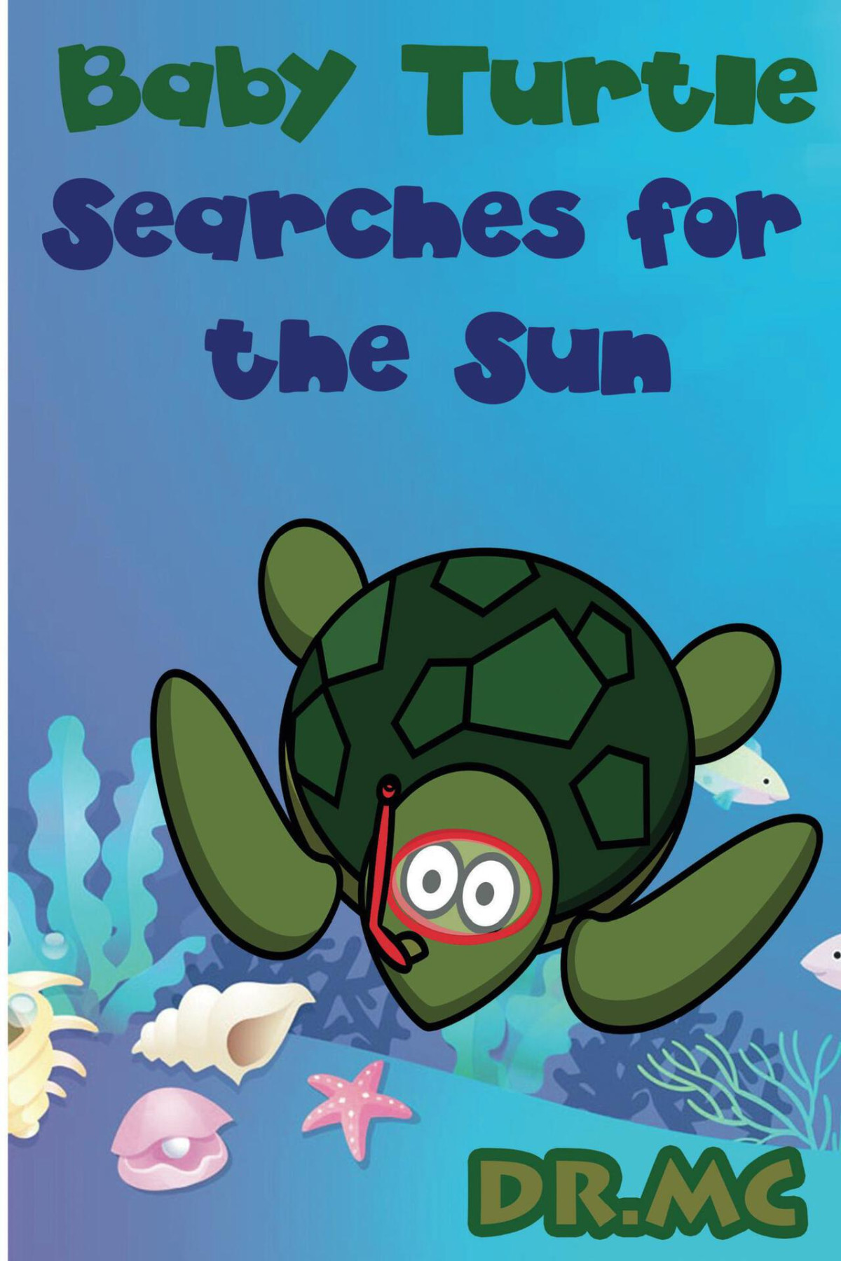 Baby Turtle Searches For The Sun Childrens Animal Bed Time Story Beginner Early Readers Preschool Picture Book Good Night Story Book 1 Dr Mc