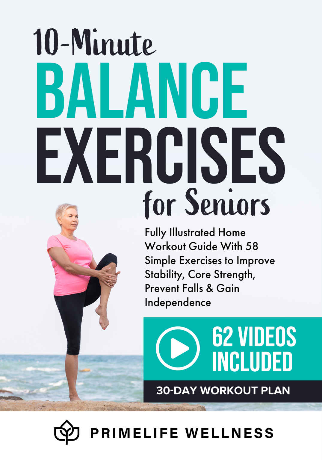 10minute Balance Exercises For Seniors Fully Illustrated Home Workout Guide With 58 Simple Exercises To Improve Stability Core Strength Prevent Falls Gain Independence Video Included Primelife Wellness